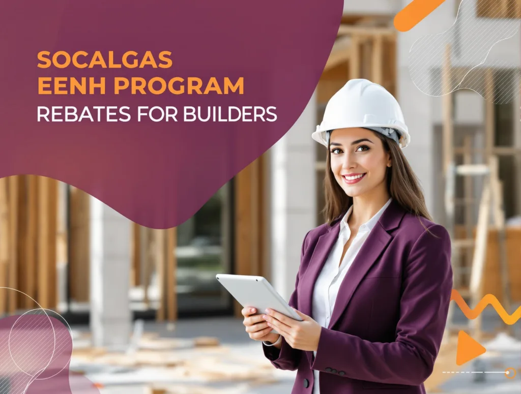 SoCalGas Energy Efficient New Homes (EENH) Program: Rebates for Builders
