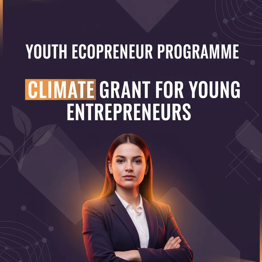 Youth Ecopreneur Programme: $100K Climate Grant for Global Green Innovators Under 35 Youth Ecopreneur Programme: $100K Climate Grant for Global Green Innovators Under 35